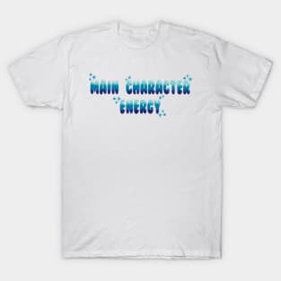 Main character energy T-Shirt